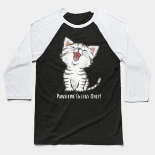 Pawsitive Energy Only! Baseball T-Shirt